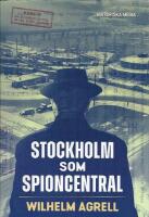 Stockholm som spioncentral : sp&aring;ren efter tre hemliga st&auml;der