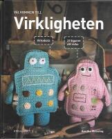 V&auml;lkommen till virkligheten - 27 figurer att virka [Virkskola]