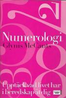 Numerologi : Uppt&auml;ck vad livet har i beredskap &aring;t dig
