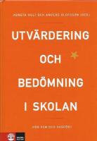 Utv&auml;rdering och bed&ouml;mning i skolan : f&ouml;r vem och varf&ouml;r?