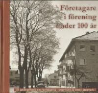 F&ouml;retagare i f&ouml;rening under 100 &aring;r : en jubileumsbok om f&ouml;retagarna i Sandviken 100 &aring;r 1911-2011