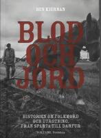 Blod och jord : historien om folkmord och utrotning, fr&aring;n Sparta till Darfur