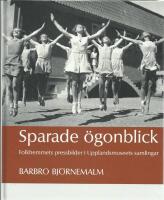 Sparade &ouml;gonblick : folkhemmets pressbilder i Upplandsmuseets samlingar