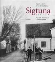Sigtunabilder : hus och m&auml;nniskor i gamla Sigtuna