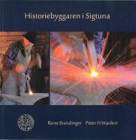 Historiebyggaren i Sigtuna [Rydh, G&ouml;te]