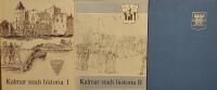 Kalmar stads historia 1, 2 & 3 Kalmaromr&aring;dets forntid och stadens &auml;ldsta utveckling : tiden intill 1300-talets mitt . 2 Fr&aring;n Kalmarunionens stad till den nya stadsgrundningen p&aring; Kvarnholmen & 3  Fr&aring;n 1700-talets stad till det moderna Kalmar
