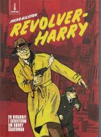 Revolver-Harry. En biografi i serieform om Harry S&ouml;derman