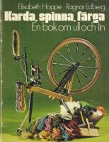 Karda, spinna, f&auml;rga : en bok om ull och lin