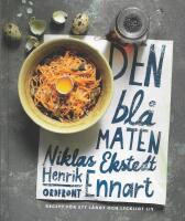 Den bl&aring; maten : recept f&ouml;r ett l&aring;ngt och lyckligt liv