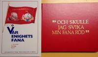 V&aring;r enighets fana : ett sekel fackliga fanor,  "och skulle jag svika min fana r&ouml;d"  & Med fanorna f&ouml;r folket