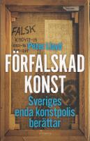 F&ouml;rfalskad konst : Sveriges enda konstpolis ber&auml;ttar