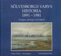 S&ouml;lvesborgs varvs historia 1891-1981 : fartygen, f&ouml;retaget och Falkvik