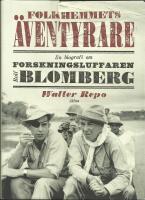 Folkhemmets &auml;ventyrare: en biografi om forskningsluffaren Rolf Blomberg