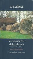 Lexikon V&auml;sterg&ouml;tlands tidiga historia, forntid och medeltid