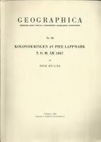 Koloniseringen av Pite lappmark t.o.m. &aring;r 1867 = The colonization of Pite lappmark until 1867