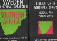 Sweden and national liberation in Southern Africa Vol. 1 Formation of a popular opinion (1950-1970 & Liberation in Southern Africa - regional and Swedish voices : interviews from Angola, Mozambique, Namibia, South Africa, Zimbabwe, the frontline and Sweden