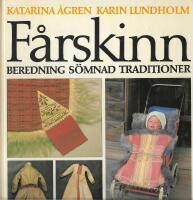 F&aring;rskinn : beredning och s&ouml;mnad enligt svensk folklig tradition