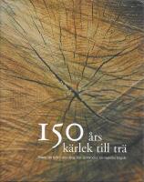 150 &aring;rs k&auml;rlek till tr&auml; : boken om K&auml;hrs utveckling fr&aring;n spinnrockar till moderna tr&auml;golv [Nybro]