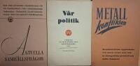 Aktuella samh&auml;llsfr&aring;gor : ABF:s studiehandbok (1942), Metallkonflikten : Kommunisternas upptr&auml;dande och ansvar belyst med st&ouml;d av stenografiska protokoll och andra dokument : Redog&ouml;relse (1945) & V&aring;r politik : dagsfr&aring;gor och id&eacute;fr&aring;gor i socialdemokratisk politik (1947) 