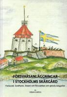 F&ouml;rsvarsanl&auml;ggningar i Stockholms sk&auml;rg&aring;rd : Furusund, Sandhamn, Dalar&ouml; och &Auml;lvsnabben och optiska telegrafen