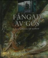 F&aring;ngad av g&ouml;s : fr&aring;n sj&ouml;botten till matbord