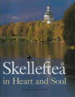 Skellefte&aring; in heart and soul