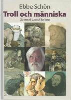 Troll och m&auml;nniska : gammal svensk folktro