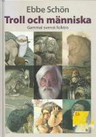 Troll och m&auml;nniska : gammal svensk folktro