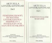Aktuella livs&aring;sk&aring;dningar. D. 1 & 2. Existentialism, marxism &  Feminism, ekosofi, humanism, livs&aring;sk&aring;dningsperspektiv i psykologin och naturvetenskape