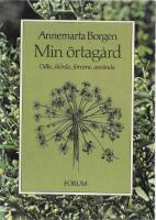 Min &ouml;rtag&aring;rd : odla, sk&ouml;rda, f&ouml;rvara, anv&auml;nda