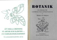 Botanik : en l&auml;robok f&ouml;r lantbruks- och lantmannaskolor & Att h&aring;lla ordning p&aring; arter och sl&auml;kten - en familjeangel&auml;genhet : om systematisk botanik f&ouml;rr och nu