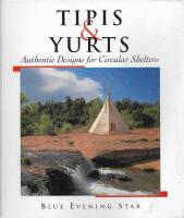 Tipis & Yurts: Authentic Design for Circular Shelters