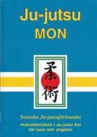 Ju-jutsu mon : sj&auml;lvf&ouml;rsvar med tradition och kvalitet : Svenska Ju-jutsuf&ouml;rbundets instruktionsbok i Ju-jutsu Kai f&ouml;r barn och ungdom