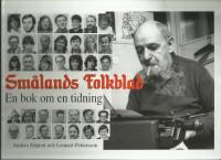 Sm&aring;lands folkblad : en bok om en tidning