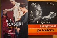 Lek och raseri - Ingemar Bergmans teater 1938-2002 & Ingmar Bergman p&aring; teatern