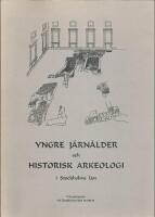 Yngre j&auml;rn&aring;lder och historisk arkeologi i Stockholm l&auml;n : [tv&aring; seminarier vid Stockholms museum] 