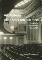 Arkitekterna Albin Stark och Erik Stark : Stockholm i f&ouml;rvandling 1909-2009