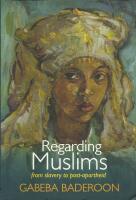 Regarding Muslims: From slavery to post-apartheid 