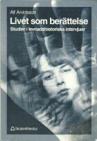 Livet som ber&auml;ttelse : studier i levnadshistoriska intervjuer