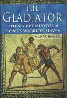 The Gladiator: The Secret History of Rome's Warrior Slaves 