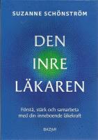 Den inre l&auml;karen - f&ouml;rst&aring;, st&auml;rk och samarbeta med din inneboende l&auml;kekraft
