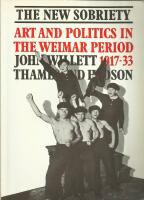 The new sobriety : 1917-1933 : art and politics in the Weimar period
