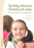 Spr&aring;klig s&aring;rbarhet i f&ouml;rskola och skola : barnet, spr&aring;ket och pedagogiken