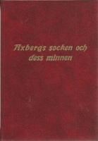 Axbergs socken och dess minnen : [n&aring;gra anteckningar ur en N&auml;rikessockens historia]
