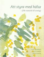 Att styra med h&auml;lsa - fr&aring;n statistik till strategi