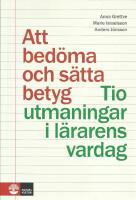Att bed&ouml;ma och s&auml;tta betyg - tio utmaningar i l&auml;rarens vardag