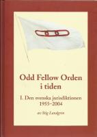 Odd Fellow orden i tiden. D. 1 &middot; Den Svenska jurisdiktionen 1955-2004