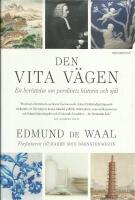 Den vita v&auml;gen : en ber&auml;ttelse om porslinets historia och sj&auml;l