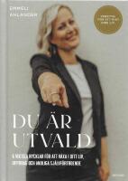 Du &auml;r utvald : 6 viktiga nycklar f&ouml;r att v&auml;xa i ditt liv, uppdrag och andliga sj&auml;lvf&ouml;rtroende