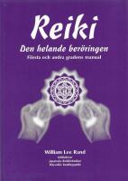 Reiki : den helande ber&ouml;ringen : f&ouml;rsta och andra gradens manual ; inklusive japanska reikitekniker, Hayashis healingguide